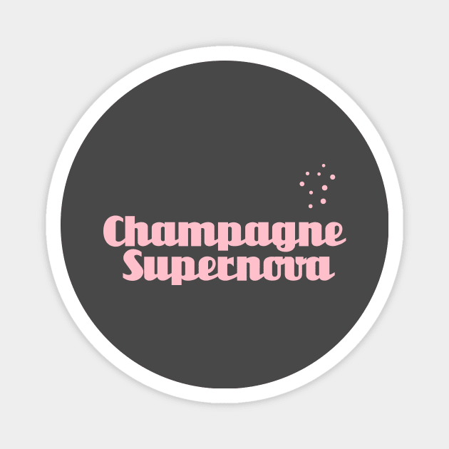 Champagne Supernova, pink Magnet by Perezzzoso